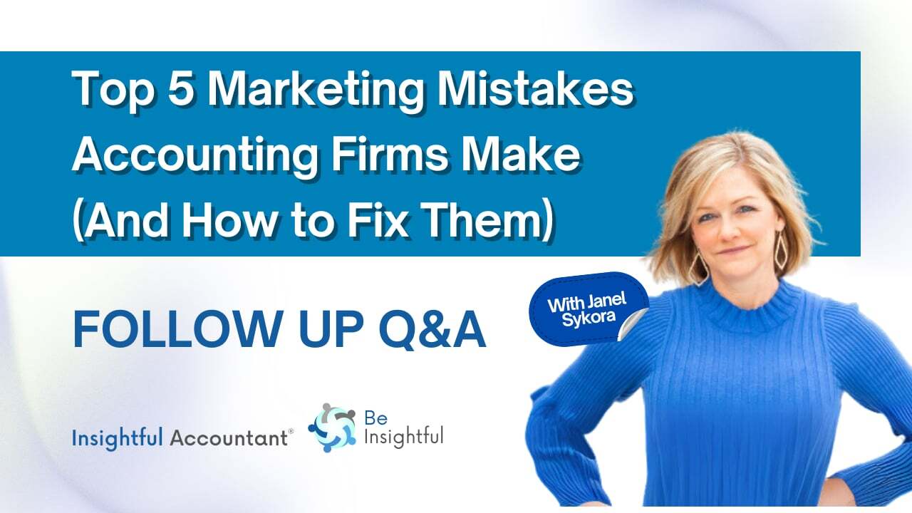 Follow Up Session: Top 5 Marketing Mistakes Accounting Firms Make (And How to Fix Them) Follow Up Q&A